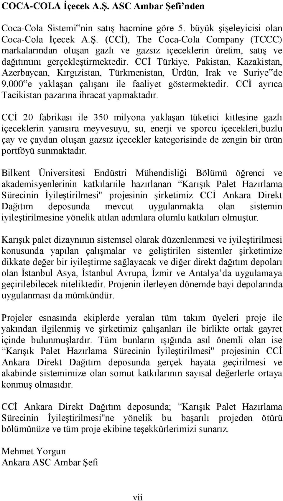 CCİ ayrıca Tacikistan pazarına ihracat yapmaktadır.