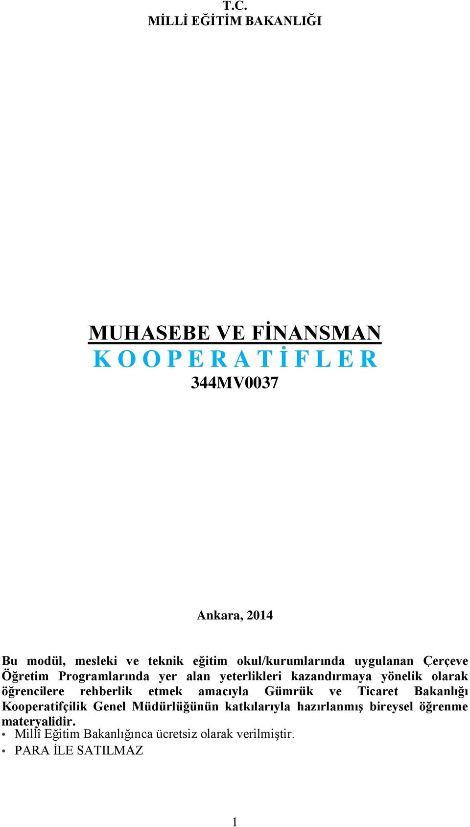 olarak öğrencilere rehberlik etmek amacıyla Gümrük ve Ticaret Bakanlığı Kooperatifçilik Genel Müdürlüğünün