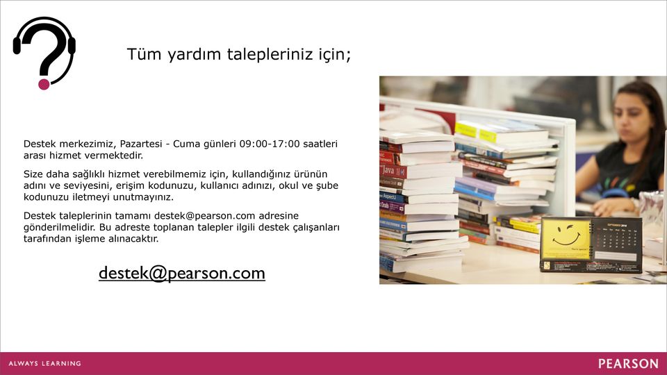 Size daha sağlıklı hizmet verebilmemiz için, kullandığınız ürünün adını ve seviyesini, erişim kodunuzu, kullanıcı