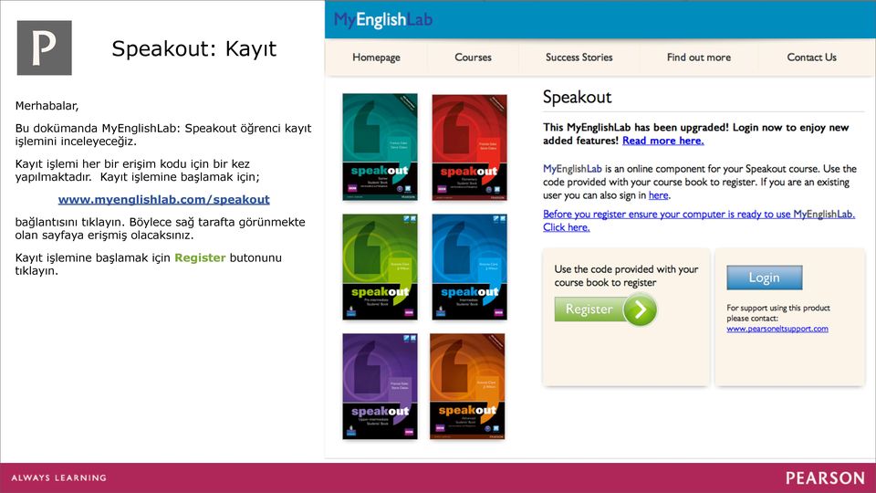 Kayıt işlemine başlamak için; www.myenglishlab.com/speakout bağlantısını tıklayın.