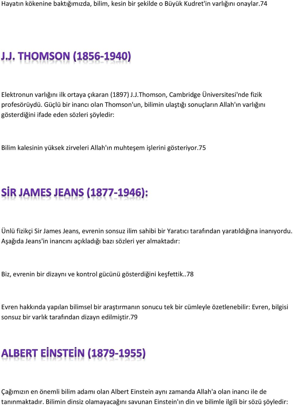 75 Ünlü fizikçi Sir James Jeans, evrenin sonsuz ilim sahibi bir Yaratıcı tarafından yaratıldığına inanıyordu.