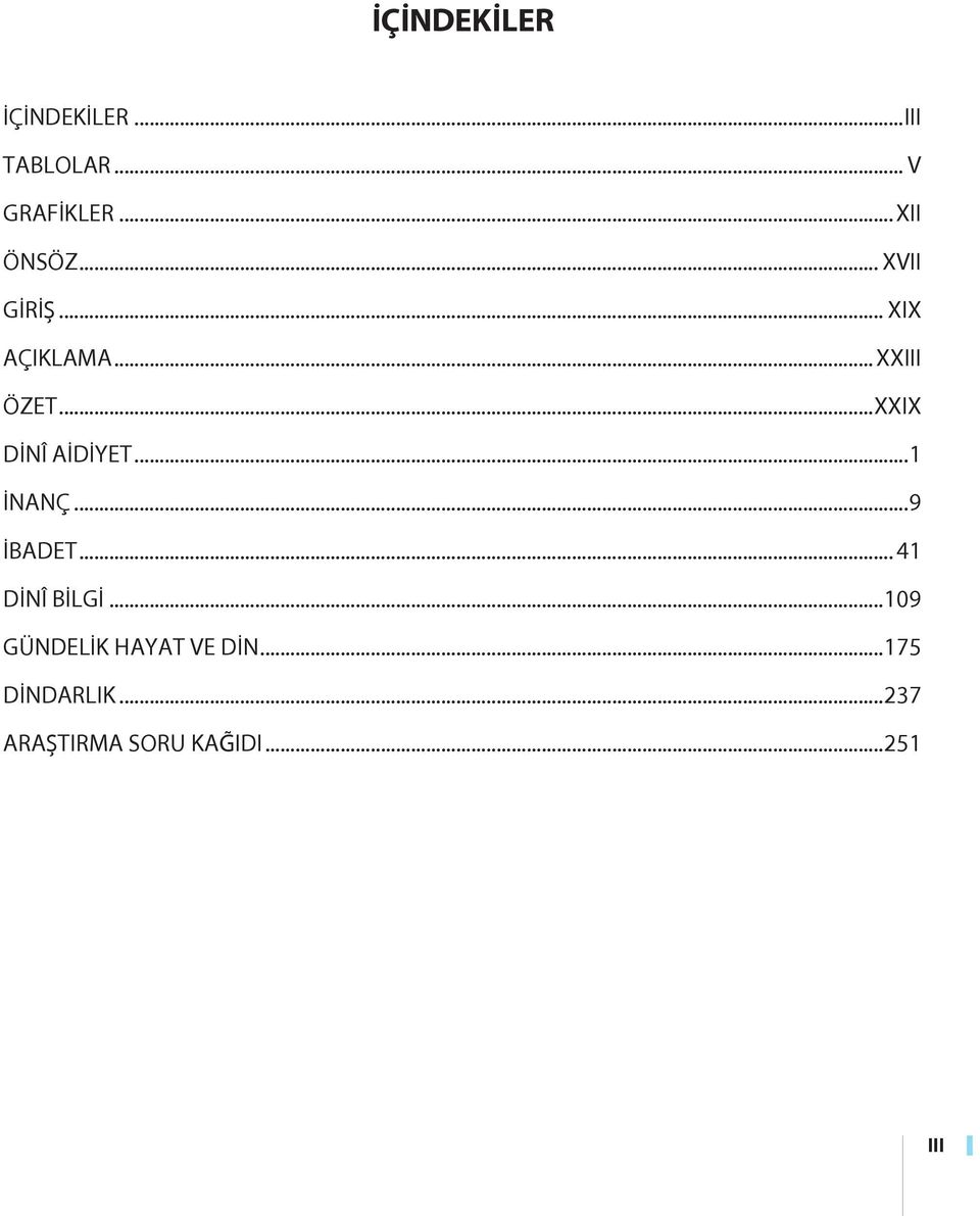 ..XXIX DİNÎ AİDİYET...1 İNANÇ...9 İBADET... 41 DİNÎ BİLGİ.
