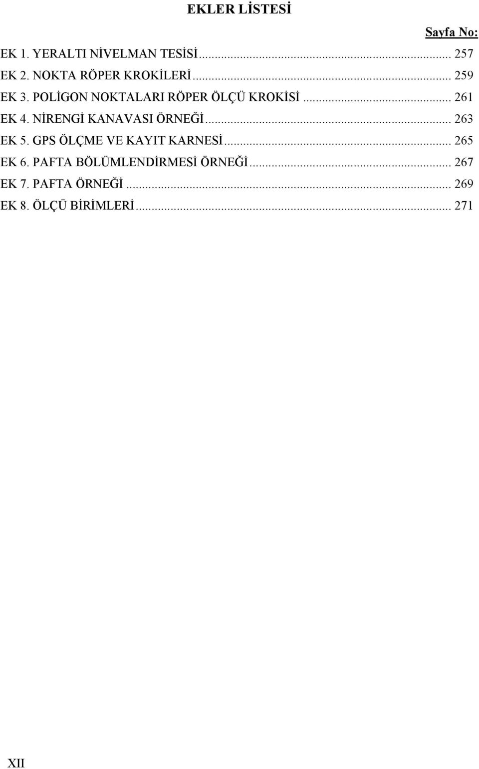 .. 261 EK 4. NİRENGİ KANAVASI ÖRNEĞİ... 263 EK 5. GPS ÖLÇME VE KAYIT KARNESİ.