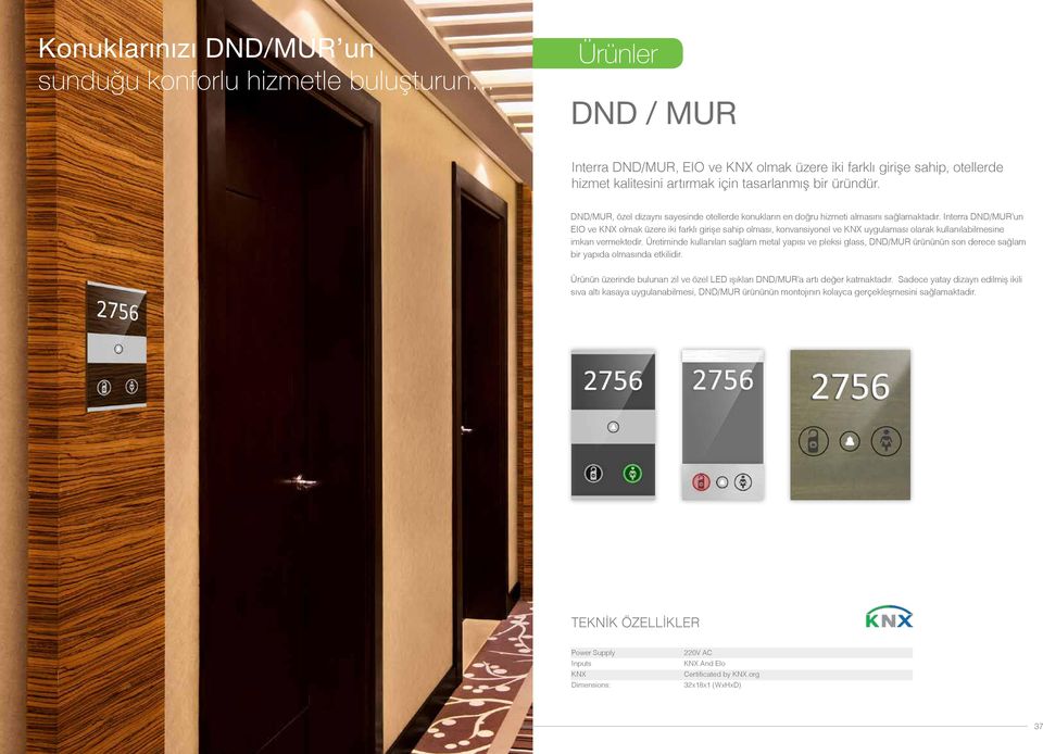 DND/MUR, özel dizaynı sayesinde otellerde konukların en doğru hizmeti almasını sağlamaktadır.