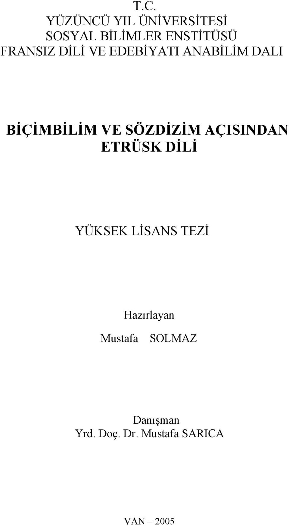 SÖZDİZİM AÇISINDAN ETRÜSK DİLİ YÜKSEK LİSANS TEZİ