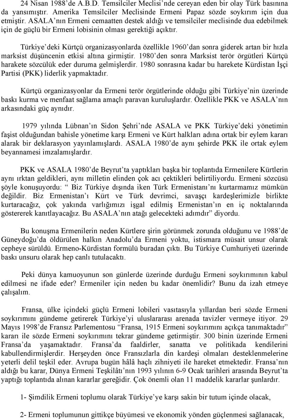 Türkiye deki Kürtçü organizasyonlarda özellikle 1960 dan sonra giderek artan bir hızla marksist düşüncenin etkisi altına girmiştir.