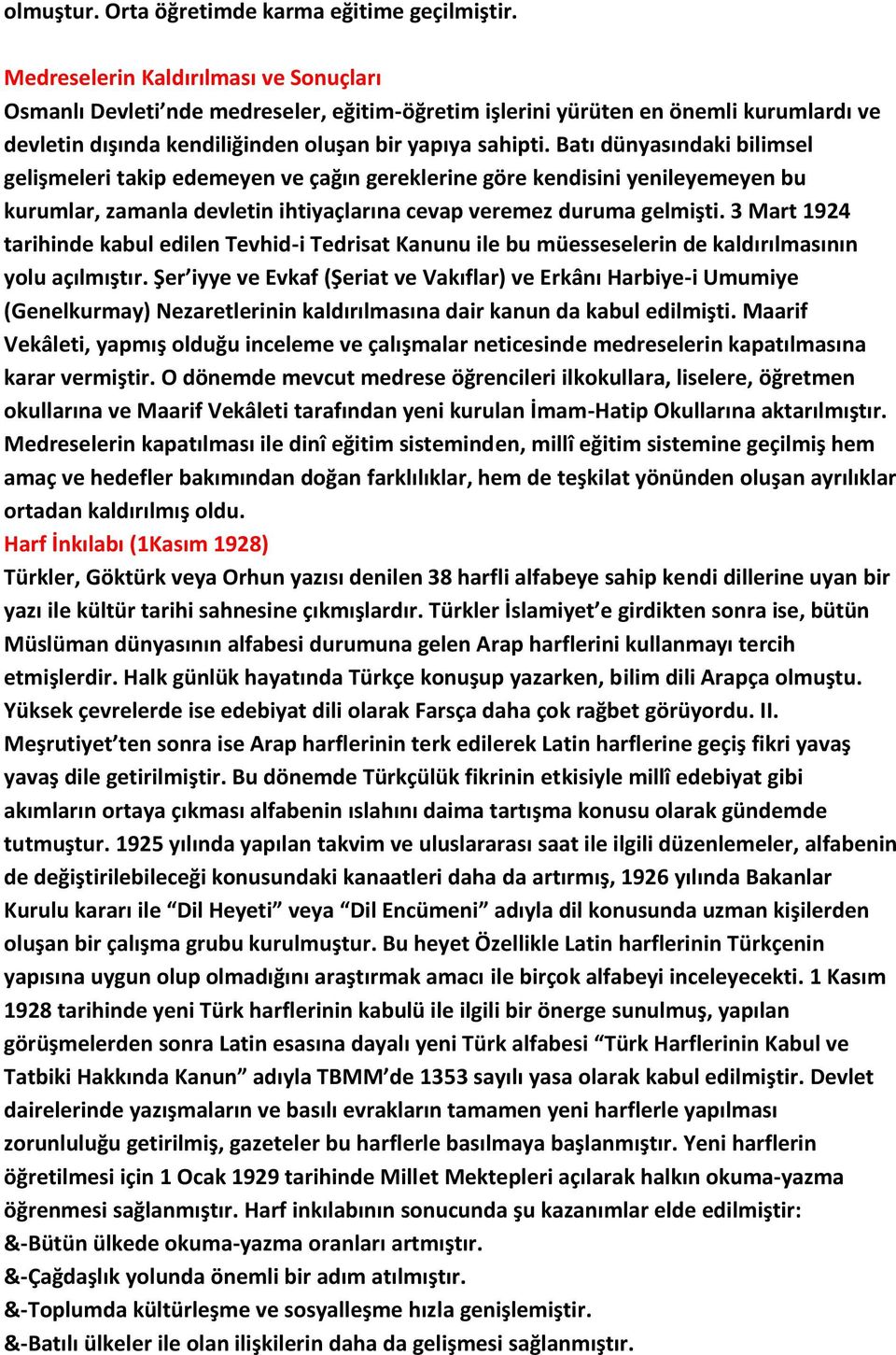 Batı dünyasındaki bilimsel gelişmeleri takip edemeyen ve çağın gereklerine göre kendisini yenileyemeyen bu kurumlar, zamanla devletin ihtiyaçlarına cevap veremez duruma gelmişti.