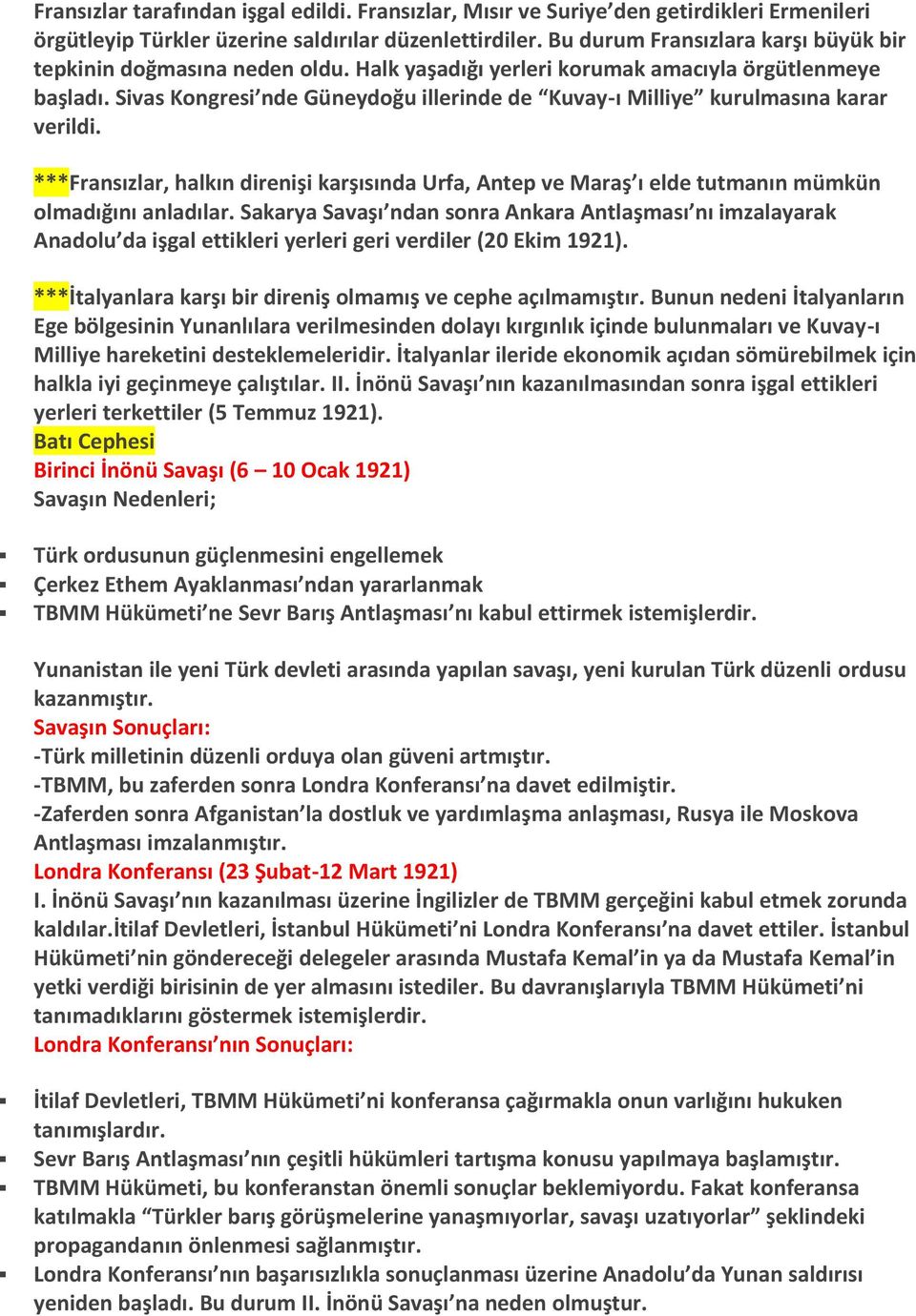 Sivas Kongresi nde Güneydoğu illerinde de Kuvay-ı Milliye kurulmasına karar verildi. ***Fransızlar, halkın direnişi karşısında Urfa, Antep ve Maraş ı elde tutmanın mümkün olmadığını anladılar.