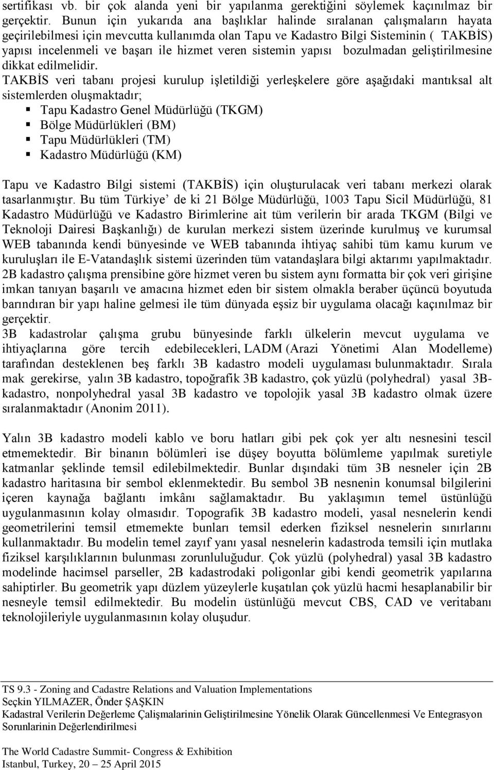 hizmet veren sistemin yapısı bozulmadan geliştirilmesine dikkat edilmelidir.