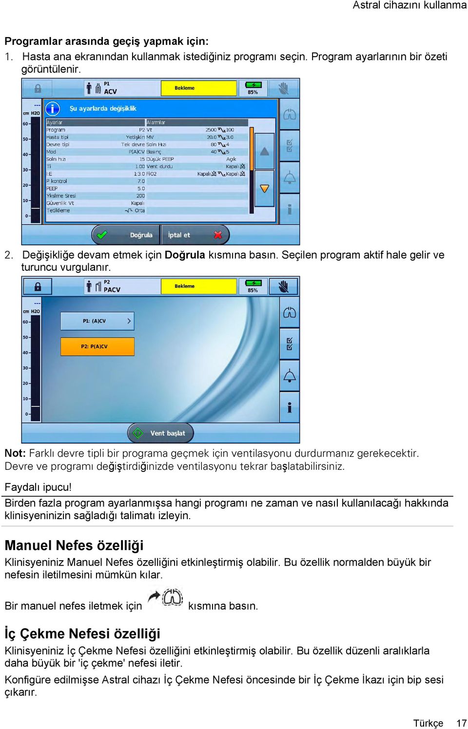 Devre ve programı değiştirdiğinizde ventilasyonu tekrar başlatabilirsiniz. Faydalı ipucu!