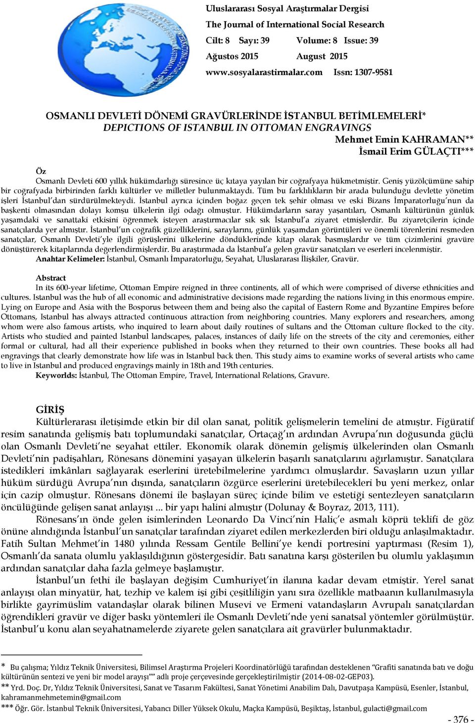 yıllık hükümdarlığı süresince üç kıtaya yayılan bir coğrafyaya hükmetmiştir. Geniş yüzölçümüne sahip bir coğrafyada birbirinden farklı kültürler ve milletler bulunmaktaydı.