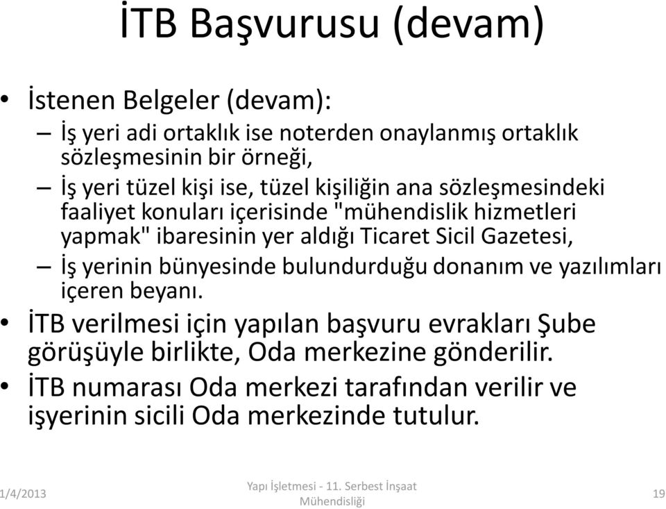 yerinin bünyesinde bulundurduğu donanım ve yazılımları içeren beyanı.