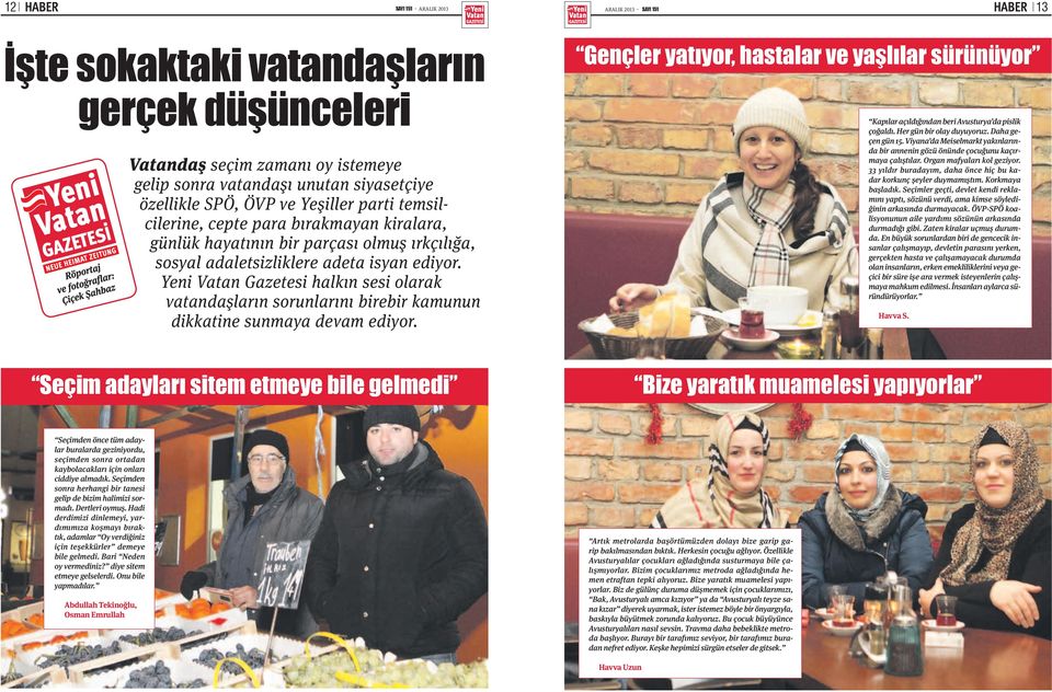 Yeni Vatan Gazetesi halkın sesi olarak vatandaşların sorunlarını birebir kamunun dikkatine sunmaya devam ediyor.