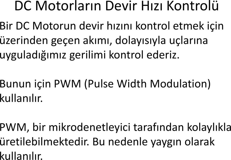 ederiz. Bunun için PWM (Pulse Width Modulation) kullanılır.