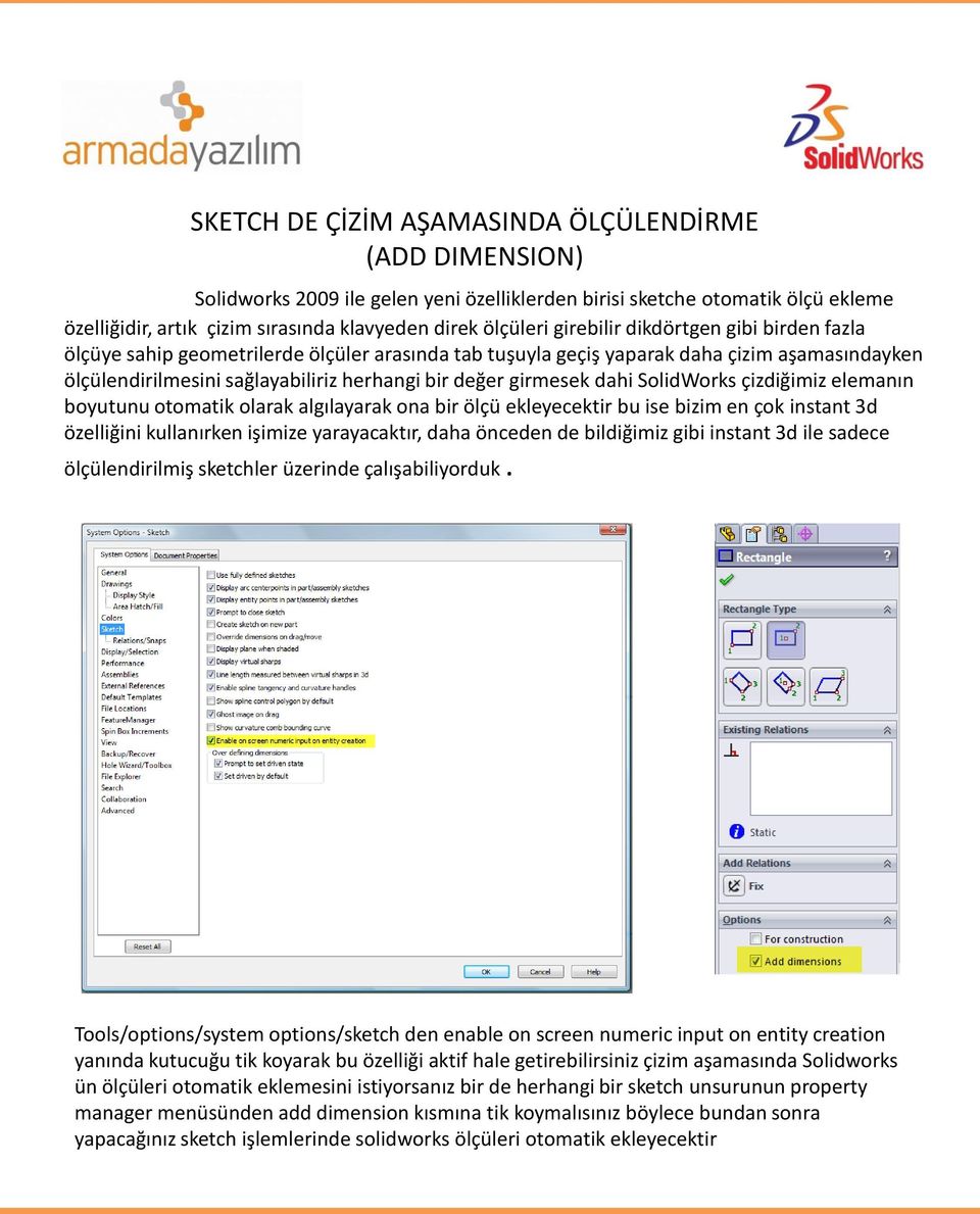 dahi SolidWorks çizdiğimiz elemanın boyutunu otomatik olarak algılayarak ona bir ölçü ekleyecektir bu ise bizim en çok instant 3d özelliğini kullanırken işimize yarayacaktır, daha önceden de