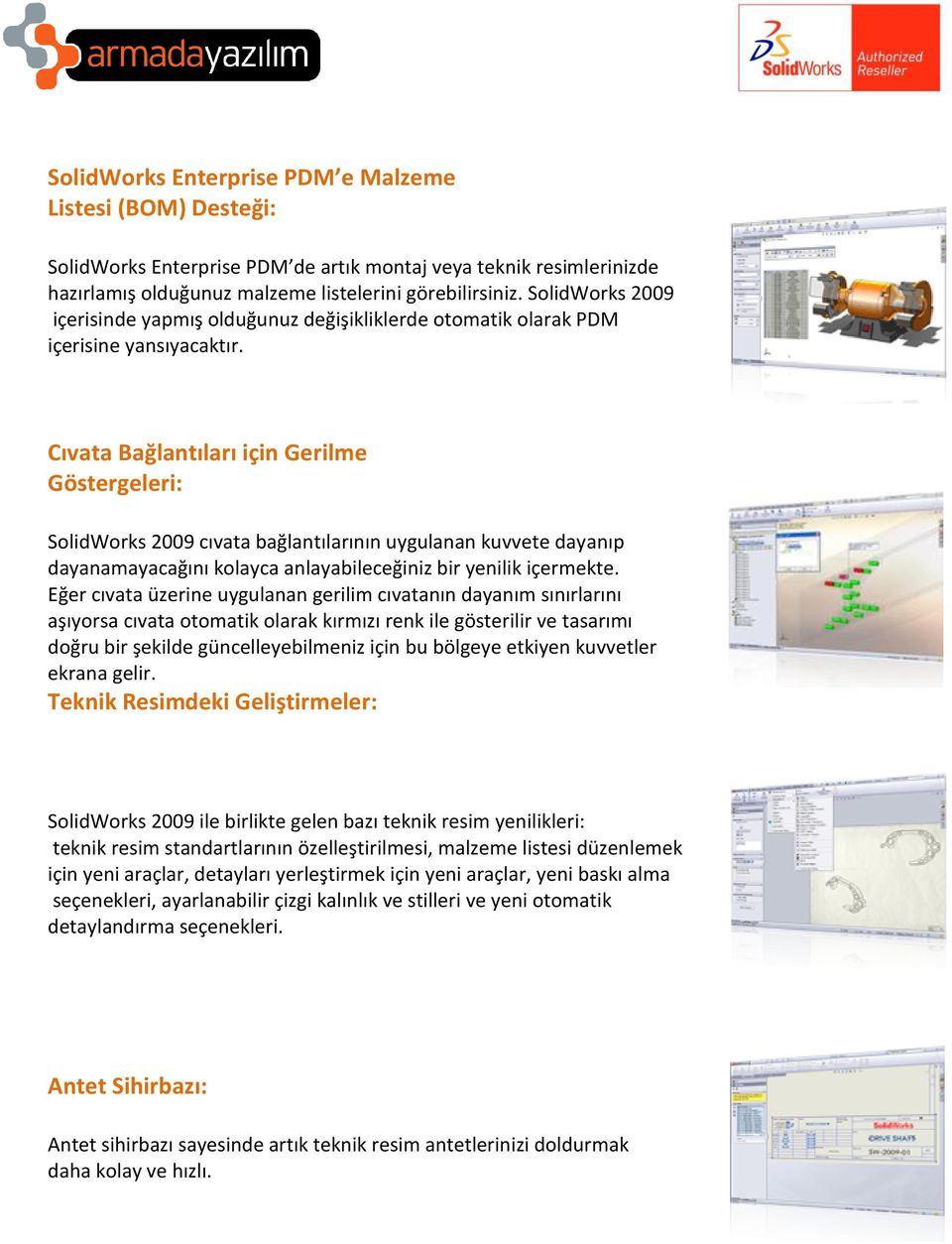 Cıvata Bağlantıları için Gerilme Göstergeleri: SolidWorks 2009 cıvata bağlantılarının uygulanan kuvvete dayanıp dayanamayacağını kolayca anlayabileceğiniz bir yenilik içermekte.