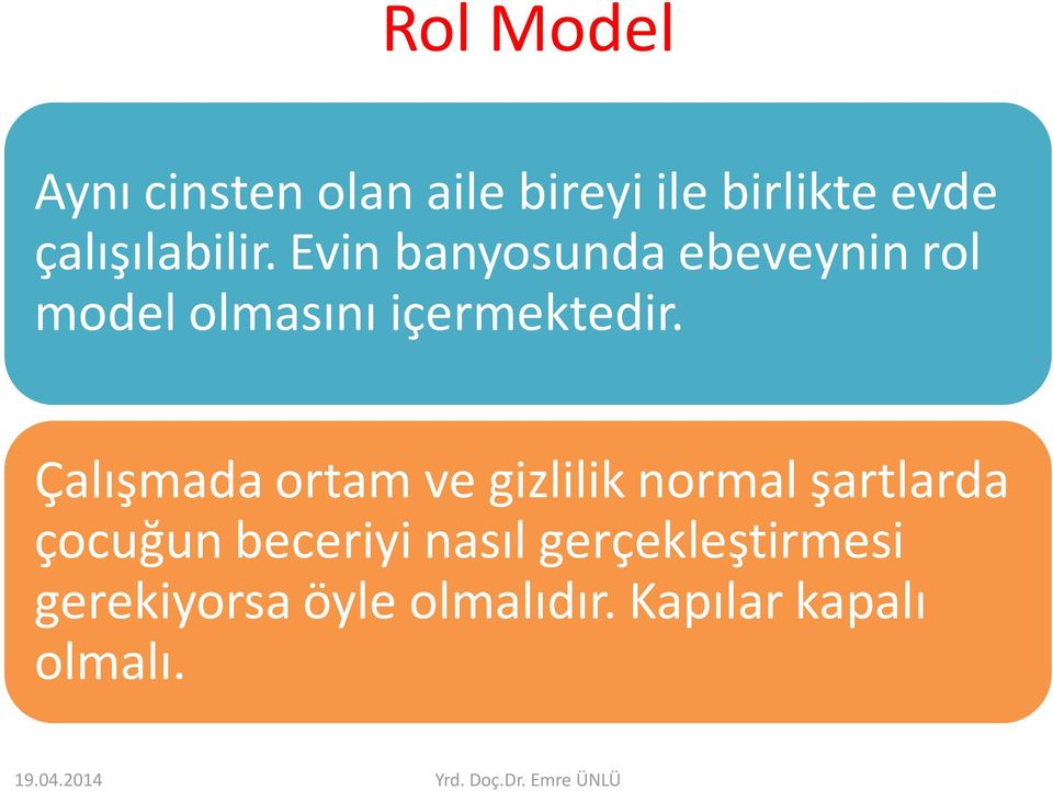 Evin banyosunda ebeveynin rol model olmasını içermektedir.