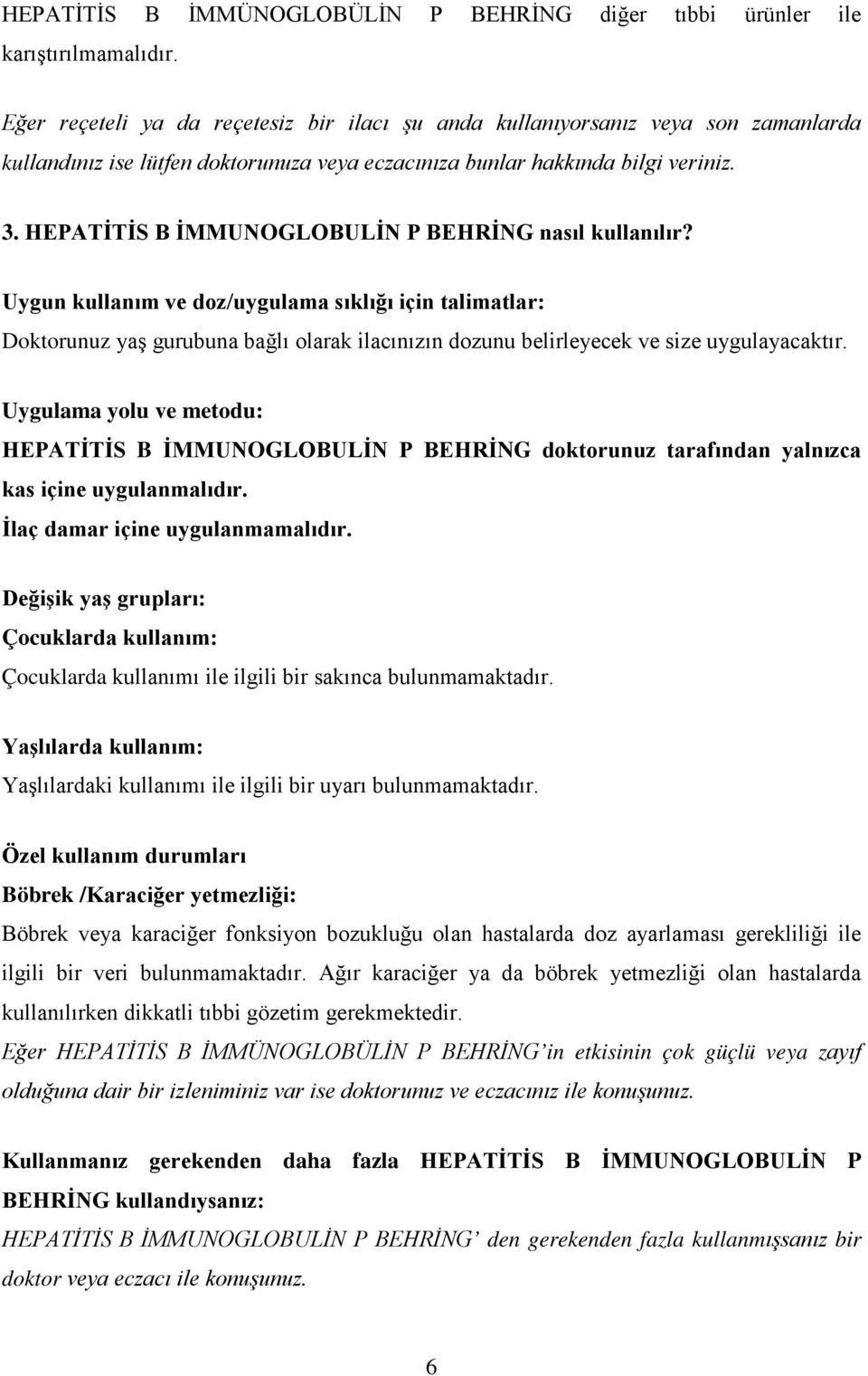 HEPATİTİS B İMMUNOGLOBULİN P BEHRİNG nasıl kullanılır?