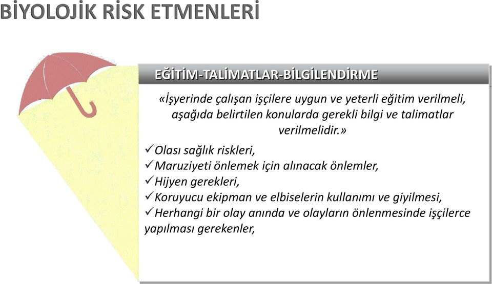 » Olası sağlık riskleri, Maruziyeti önlemek için alınacak önlemler, Hijyen gerekleri, Koruyucu