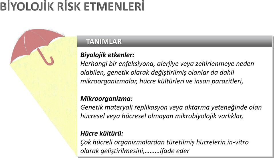 Mikroorganizma: Genetik materyali replikasyon veya aktarma yeteneğinde olan hücresel veya hücresel olmayan