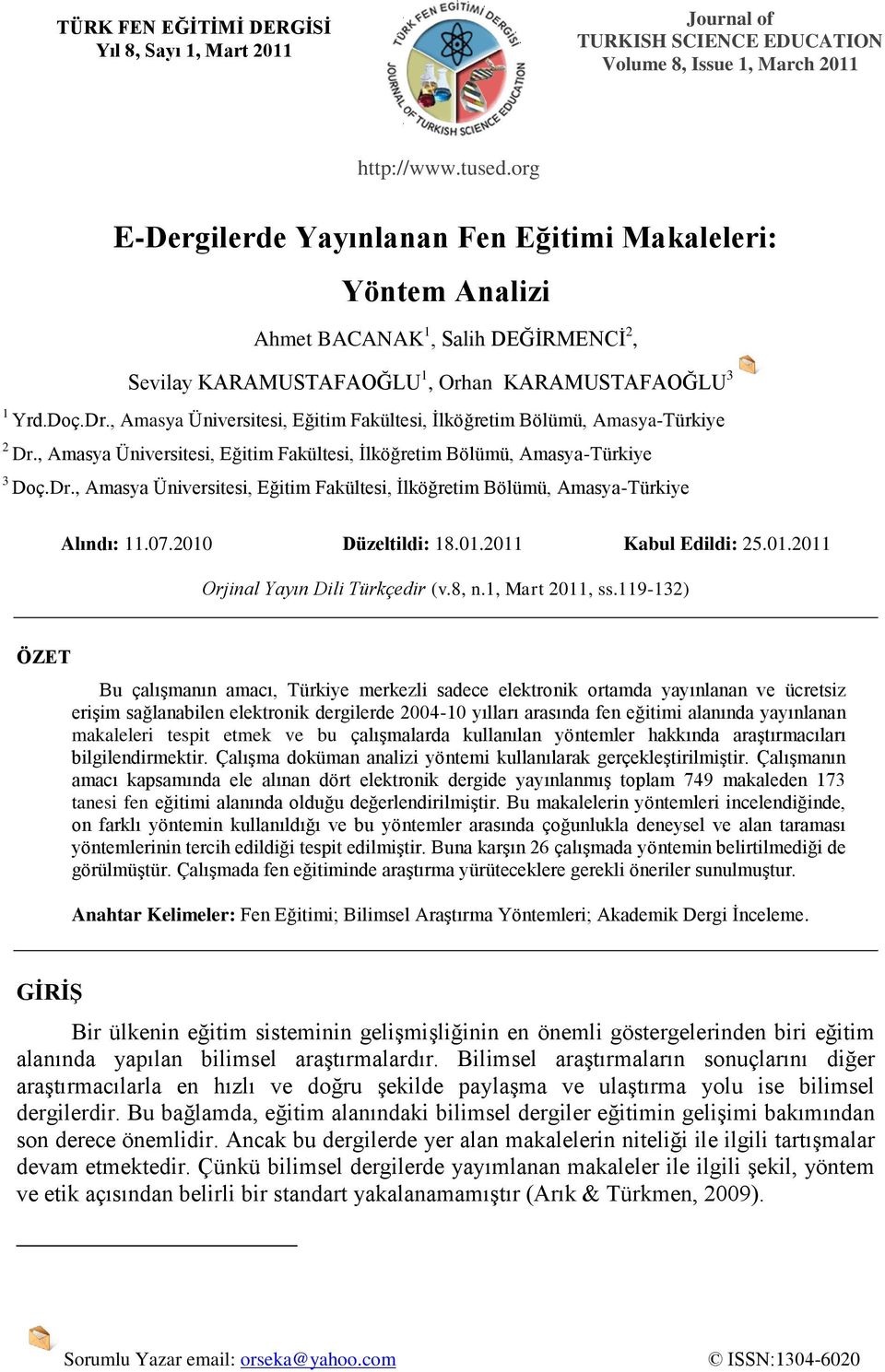 , Amasya Üniversitesi, Eğitim Fakültesi, Ġlköğretim Bölümü, Amasya-Türkiye 2 Dr., Amasya Üniversitesi, Eğitim Fakültesi, Ġlköğretim Bölümü, Amasya-Türkiye 3 Doç.Dr., Amasya Üniversitesi, Eğitim Fakültesi, Ġlköğretim Bölümü, Amasya-Türkiye Alındı: 11.