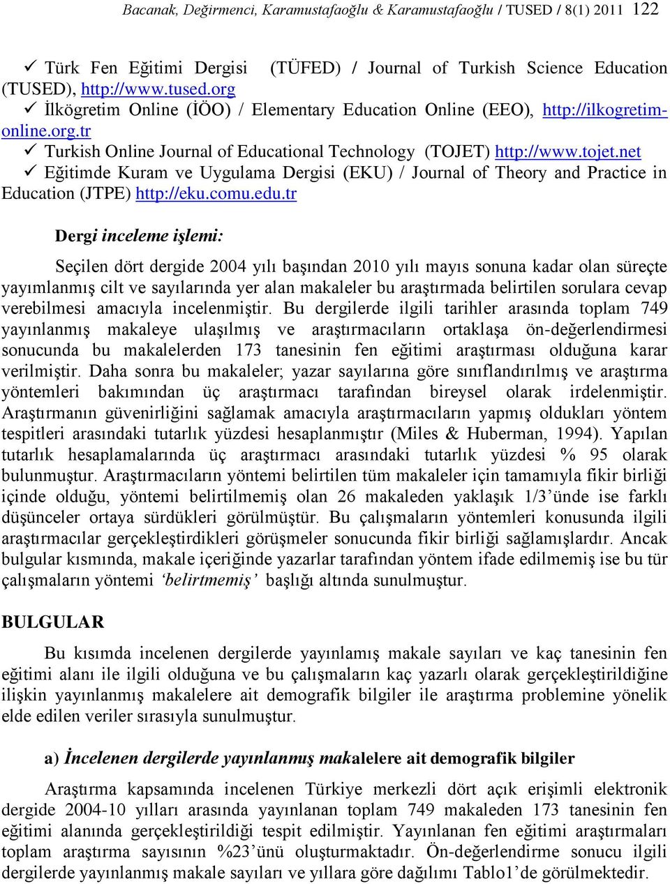 net Eğitimde Kuram ve Uygulama Dergisi (EKU) / Journal of Theory and Practice in Education (JTPE) http://eku.comu.edu.