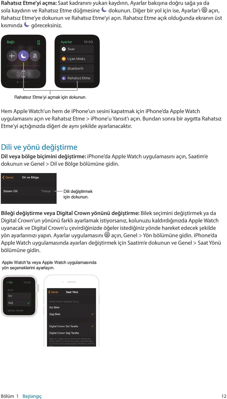 Hem Apple Watch un hem de iphone un sesini kapatmak için iphone da Apple Watch uygulamasını açın ve Rahatsız Etme > iphone u Yansıt ı açın.