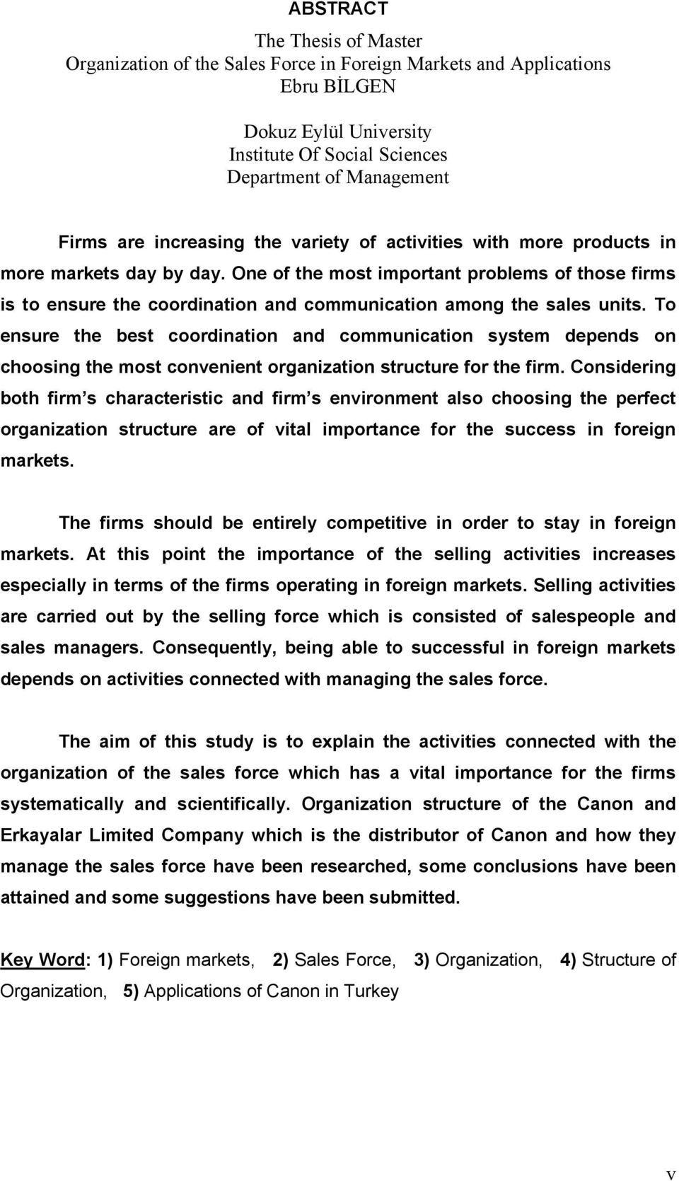 One of the most important problems of those firms is to ensure the coordination and communication among the sales units.