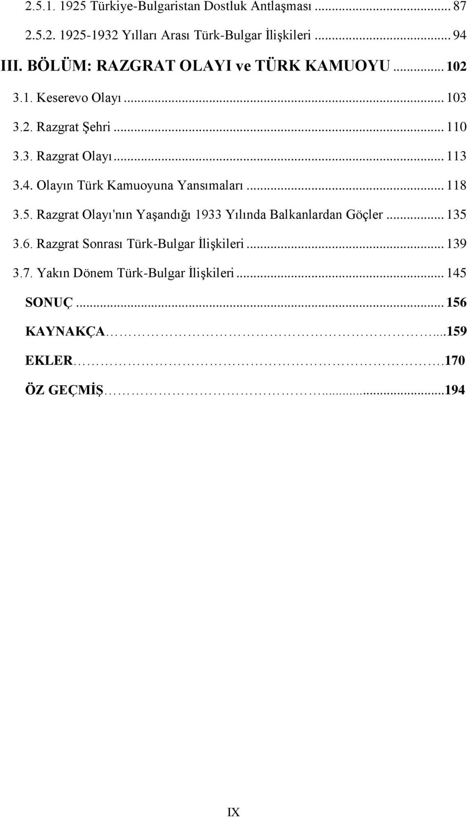 Olayın Türk Kamuoyuna Yansımaları... 118 3.5. Razgrat Olayı'nın Yaşandığı 1933 Yılında Balkanlardan Göçler... 135 3.6.