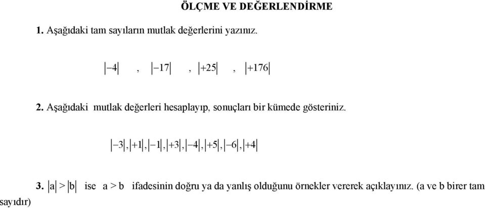 Aşağıdaki mutlak değerleri hesaplayıp, sonuçları bir kümede gösteriniz.