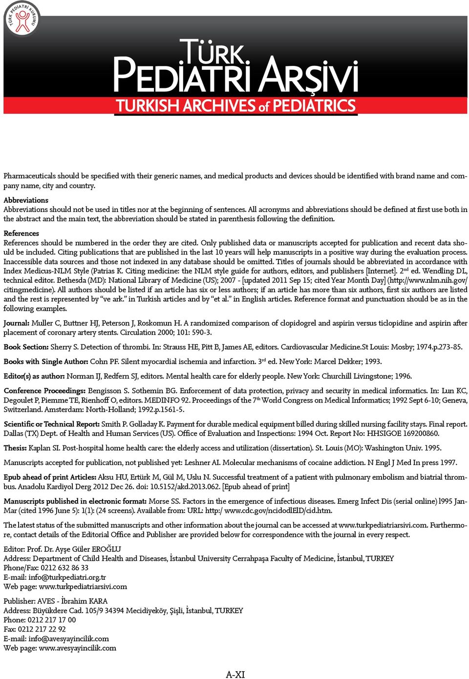 All acronyms and abbreviations should be defined at first use both in the abstract and the main text, the abbreviation should be stated in parenthesis following the definition.