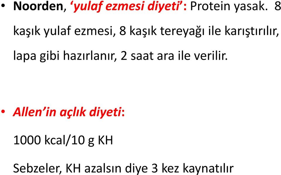 lapa gibi hazırlanır, 2 saat ara ile verilir.