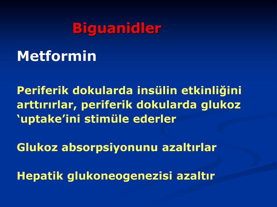 dokularda glukoz uptake ini stimüle ederler