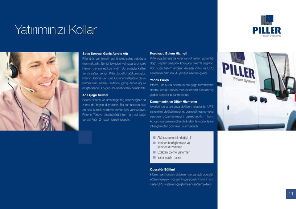 Piller in Türkiye ve Türki Cumhuriyetlerdeki distribütörü olan İnform Elektronik geniş servis ağı ile müşterilerine 365 gün, 24 saat destek olmaktadır.
