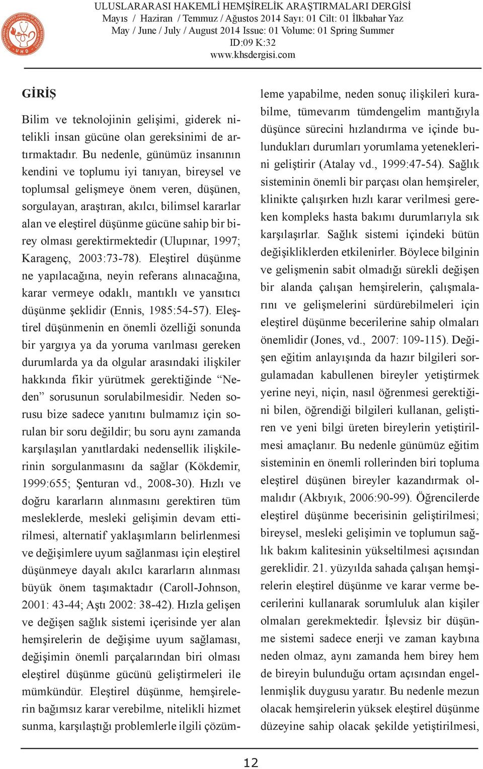 sahip bir birey olması gerektirmektedir (Ulupınar, 1997; Karagenç, 2003:73-78).