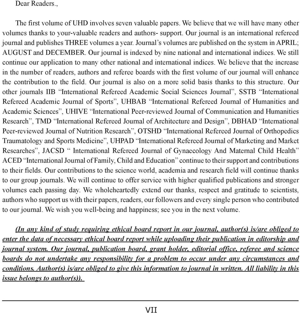 Our journal is indexed by nine national and international indices. We still continue our application to many other national and international indices.