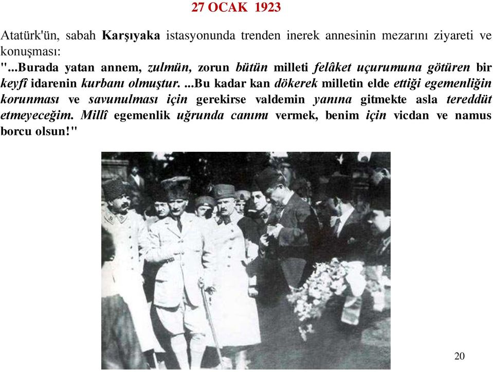 ...bu kadar kan dökerek milletin elde ettiği egemenliğin korunması ve savunulması için gerekirse valdemin yanına