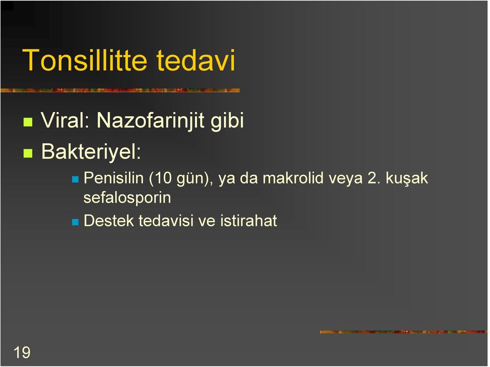 Penisilin (10 gün), ya da makrolid