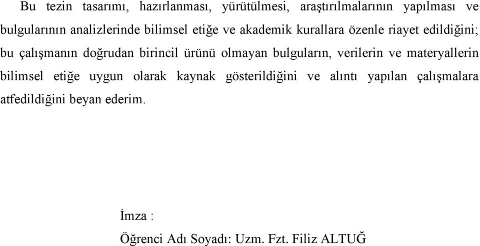 birincil ürünü olmayan bulguların, verilerin ve materyallerin bilimsel etiğe uygun olarak kaynak