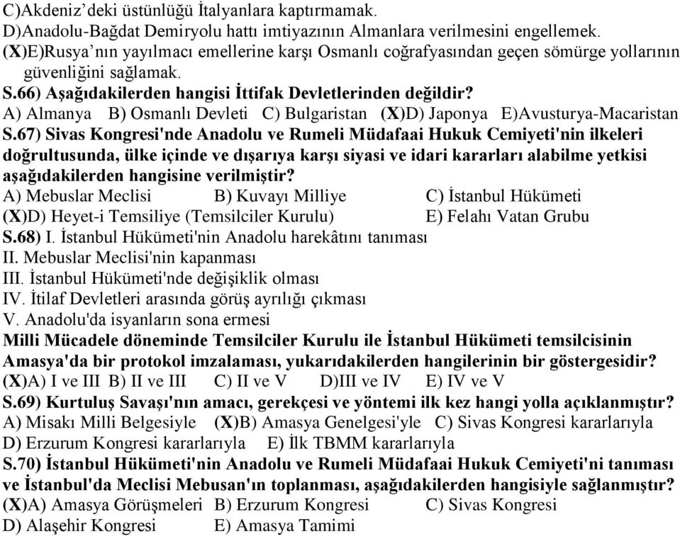 A) Almanya B) Osmanlı Devleti C) Bulgaristan (X)D) Japonya E)Avusturya-Macaristan S.