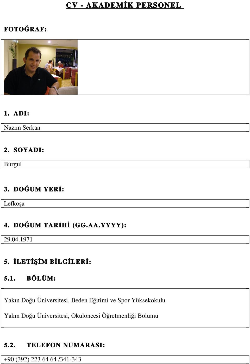 71 5. İLETİŞİM BİLGİLERİ: 5.1. BÖLÜM: Yakın Doğu Üniversitesi, Beden Eğitimi