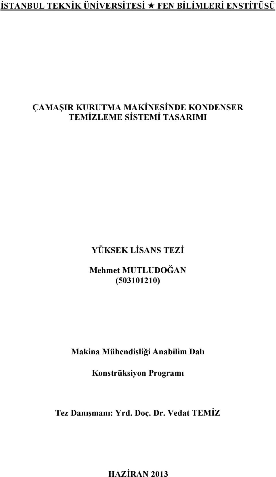 Makina Mühendisliği Anabilim Dalı Konstrüksiyon Programı Tez Danışmanı: Yrd. Doç. Dr.