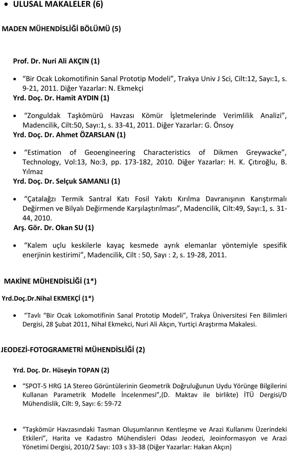 173-182, 2010. Diğer Yazarlar: H. K. Çıtıroğlu, B. Yılmaz Yrd. Doç. Dr.