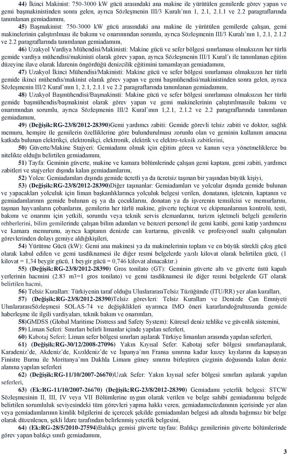 ayrıca Sözleşmenin III/3 Kuralı nın 1, 2.1, 2.1.2 ve 2.