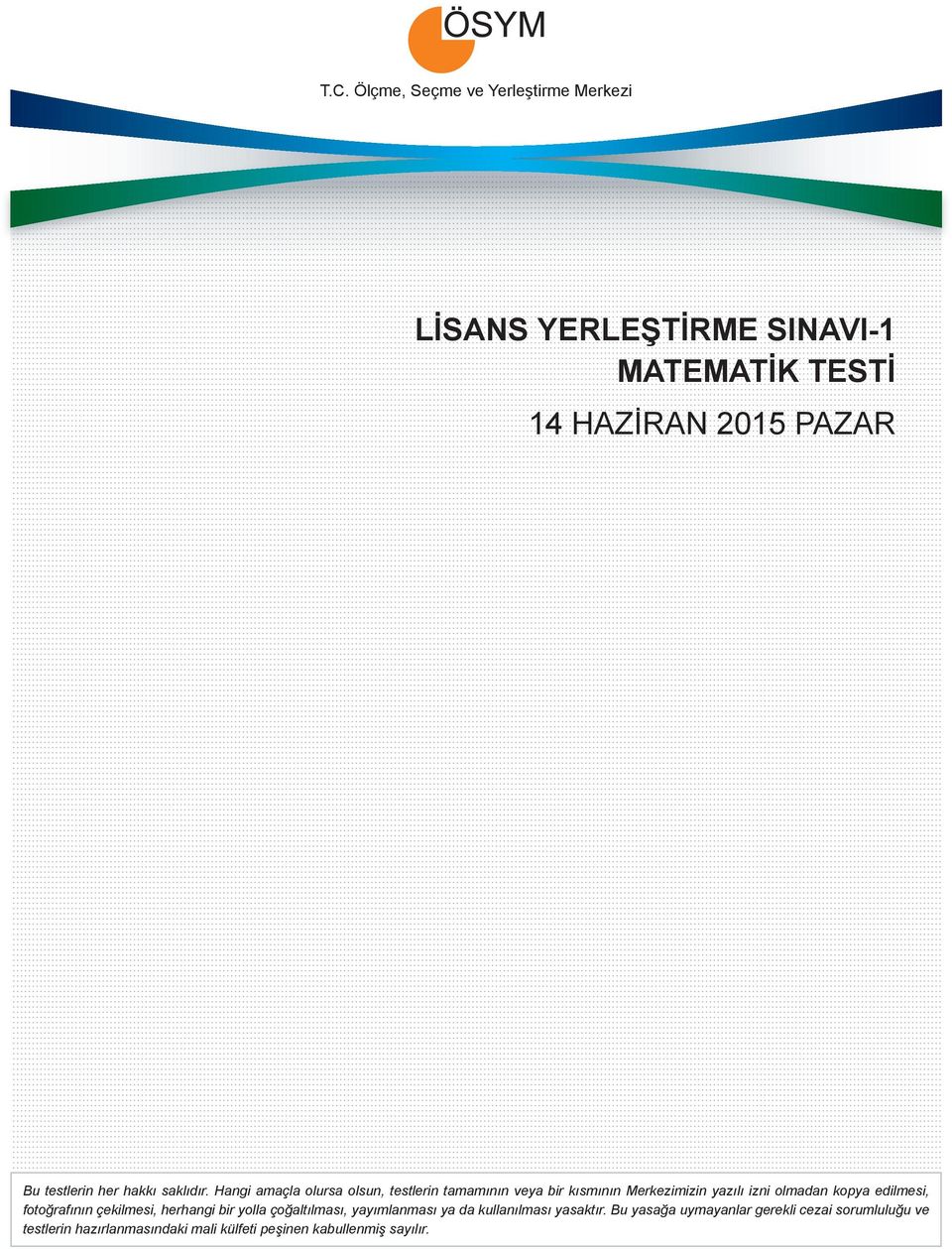 Hangi amaçla olursa olsun, testlerin tamamının veya bir kısmının Merkezimizin yazılı izni olmadan kopya edilmesi,