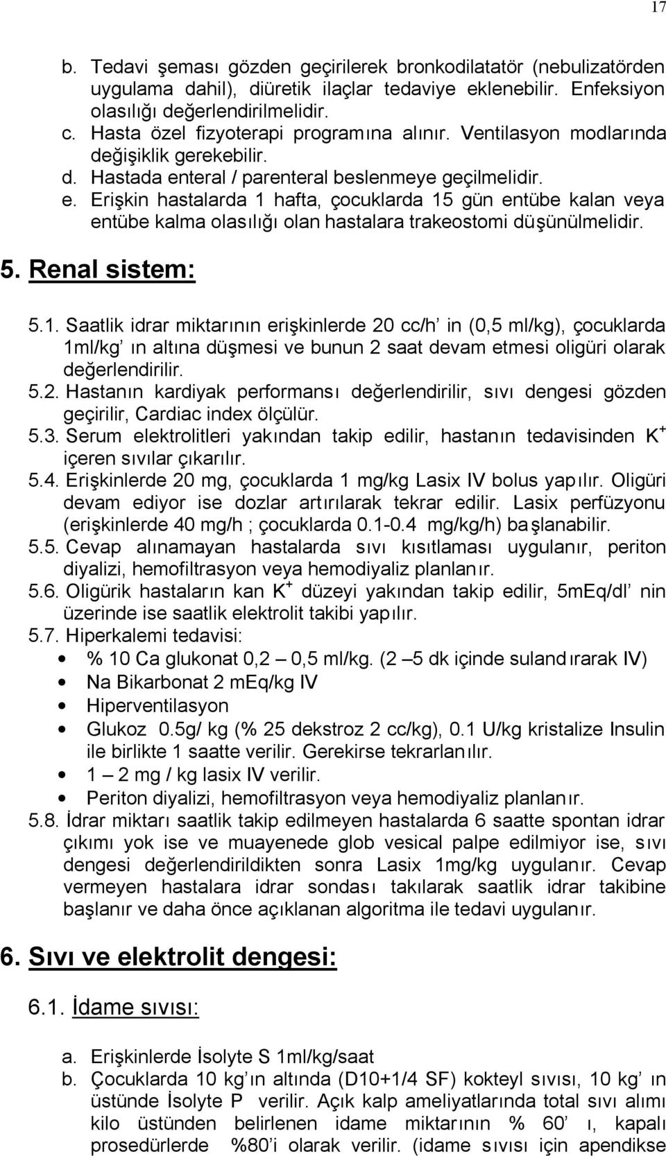 teral / parenteral beslenmeye geçilmelidir. e. Erişkin hastalarda 1 