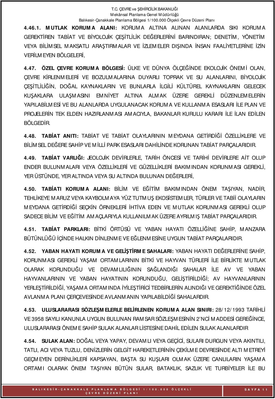 DIŞINDA İNSAN FAALİYETLERİNE İZİN VERİLMEYEN BÖLGELERİ, 4.47.