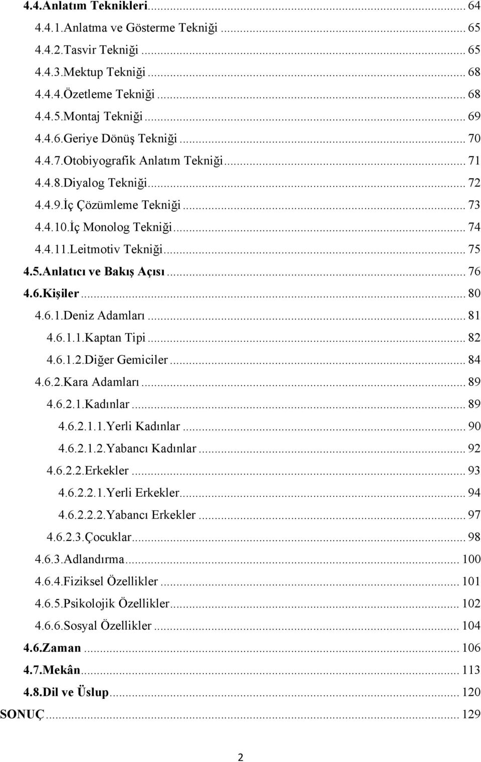 .. 76 4.6.Kişiler... 80 4.6.1.Deniz Adamları... 81 4.6.1.1.Kaptan Tipi... 82 4.6.1.2.Diğer Gemiciler... 84 4.6.2.Kara Adamları... 89 4.6.2.1.Kadınlar... 89 4.6.2.1.1.Yerli Kadınlar... 90 4.6.2.1.2.Yabancı Kadınlar.