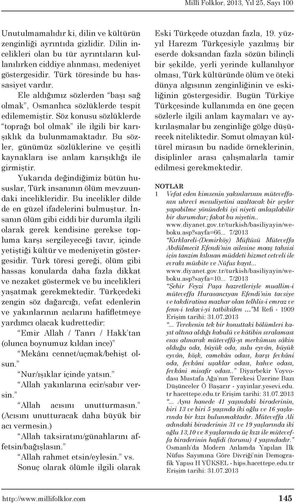 Söz konusu sözlüklerde toprağı bol olmak ile ilgili bir karışıklık da bulunmamaktadır. Bu sözler, günümüz sözlüklerine ve çeşitli kaynaklara ise anlam karışıklığı ile girmiştir.