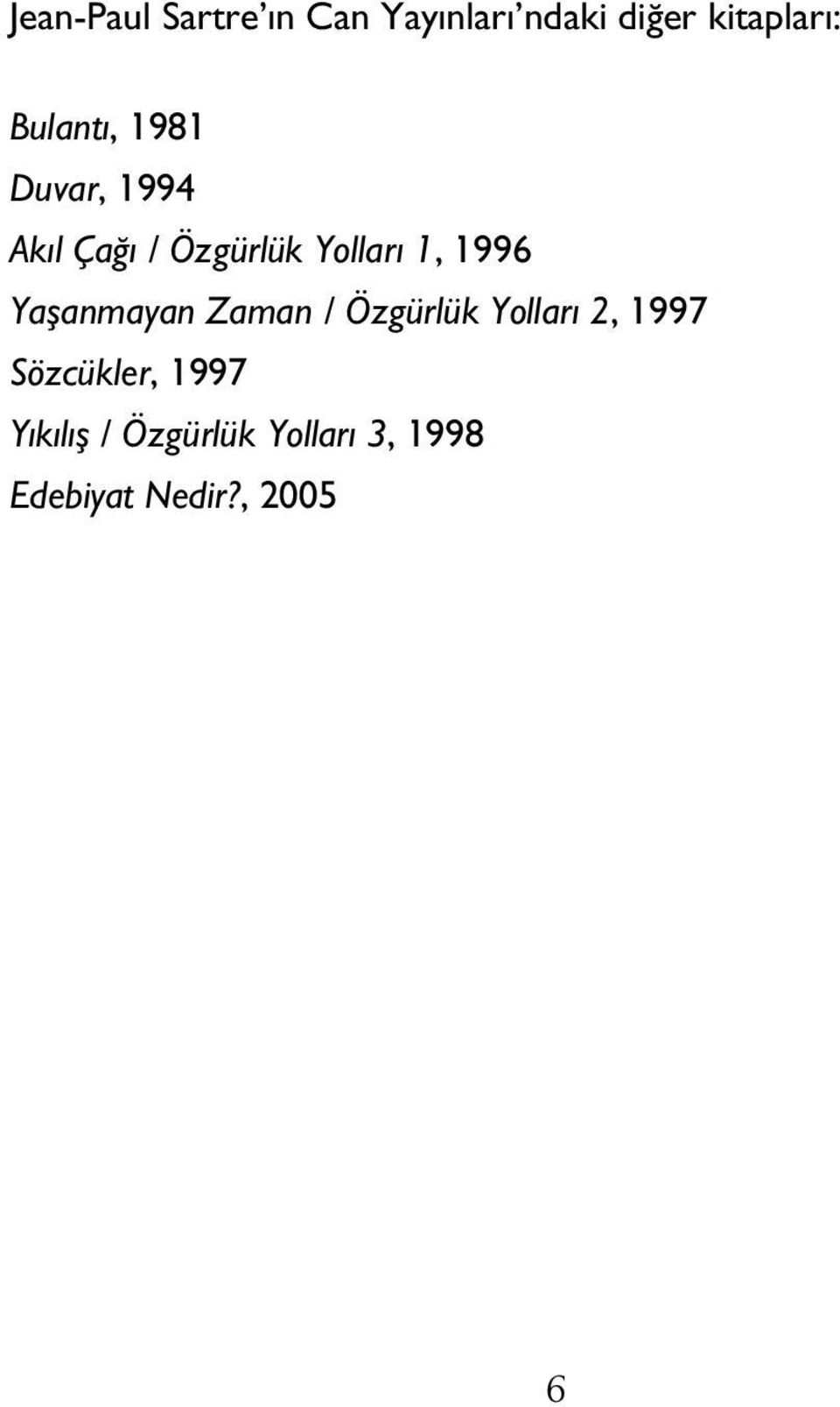 1996 Yaşanmayan Zaman / Özgürlük Yolları 2, 1997 Sözcükler,